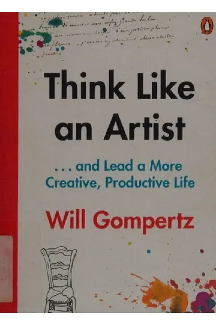 Think Like an Artist How to Live a Happier, Smarter, More Creative Life