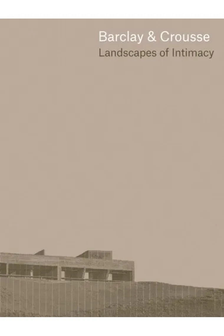 Barclay & Crousse Landscapes of Intimacy