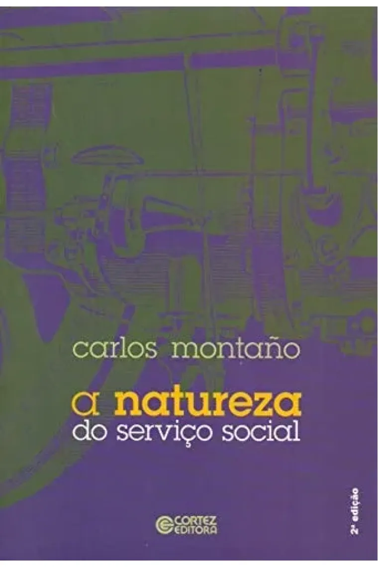 A natureza do serviço social um ensaio sobre sua gênese, a "especificidade" e a sua reprodução