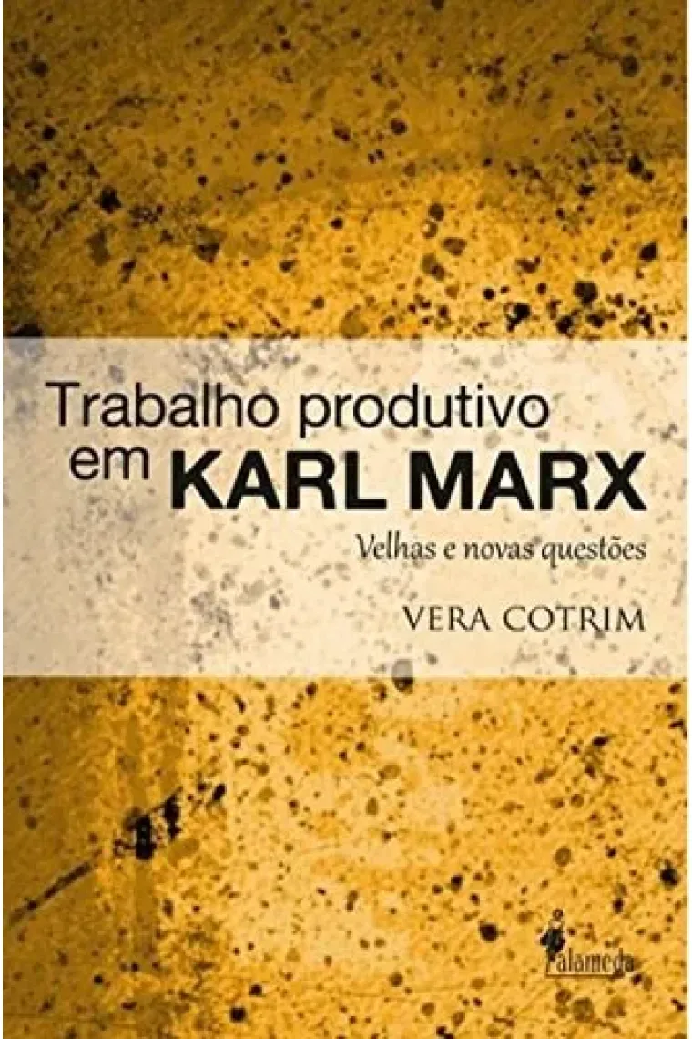 Trabalho Produtivo em Karl Marx: Velhas e Novas Questoes