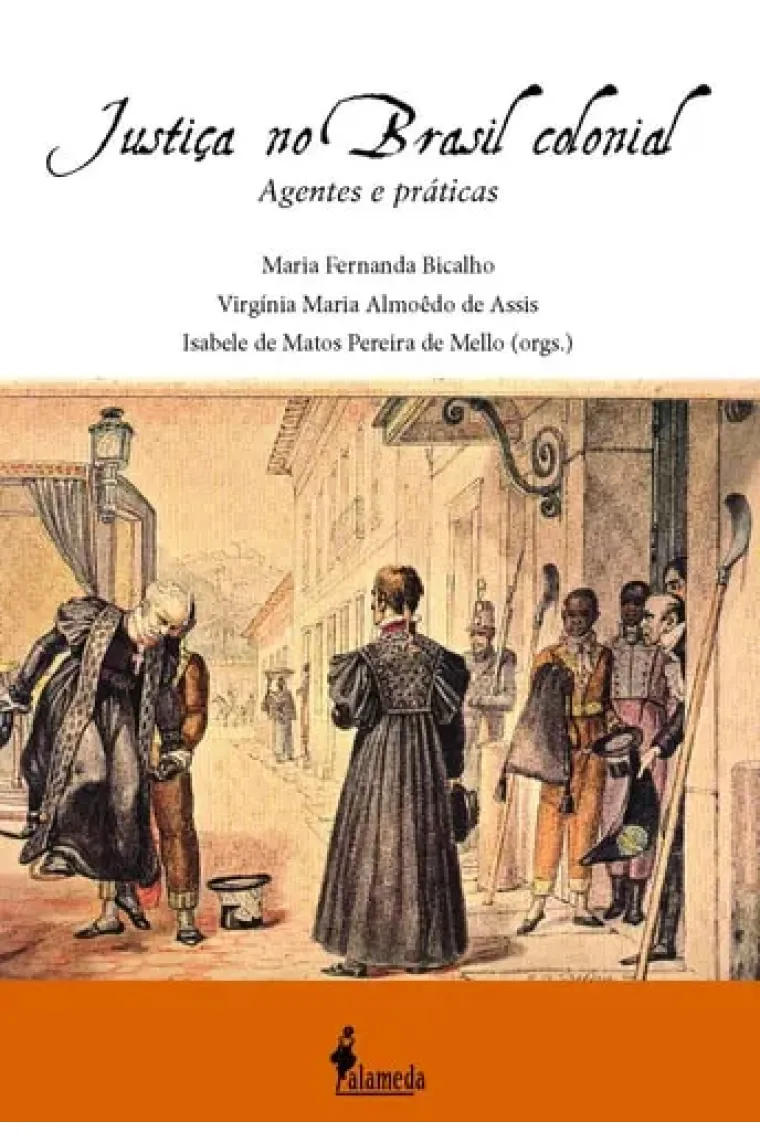 Justiça no Brasil colonial agentes e práticas