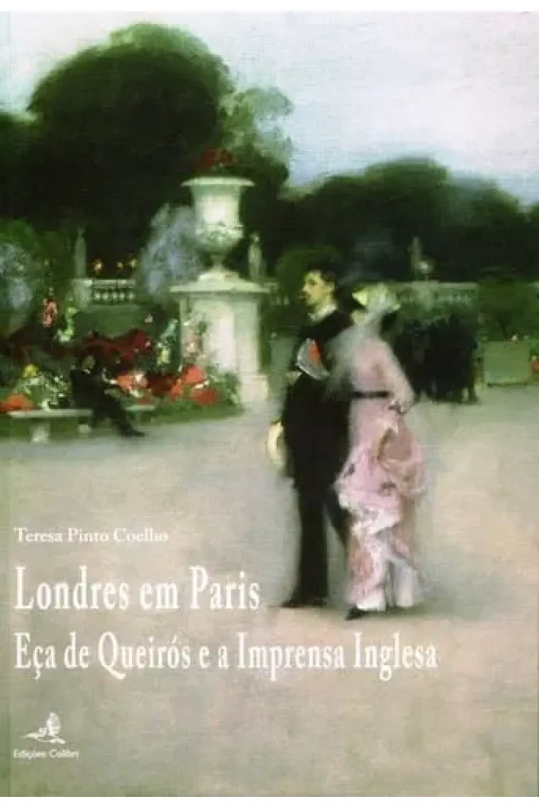 Londres em Paris Eça de Queirós e a imprensa inglesa