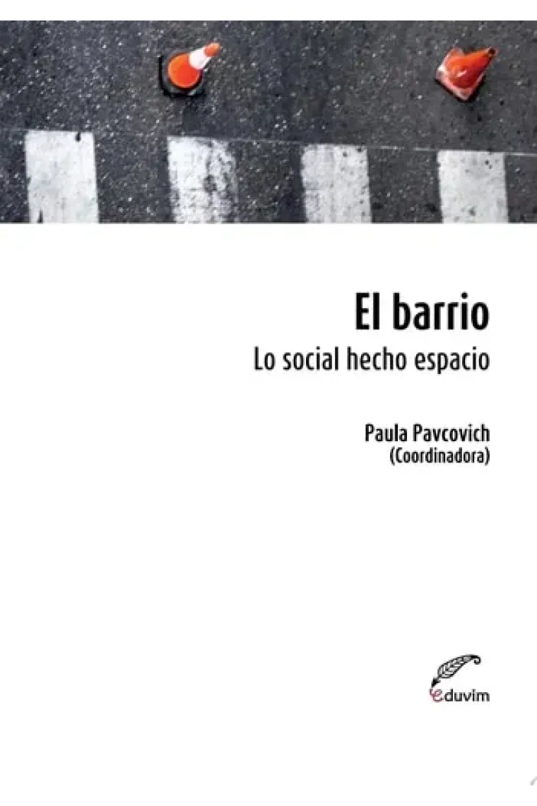 El barrio Lo social hecho espacio