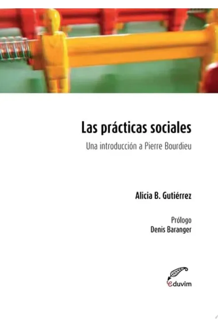 Las prácticas sociales Una introducción a Pierre Bourdieu